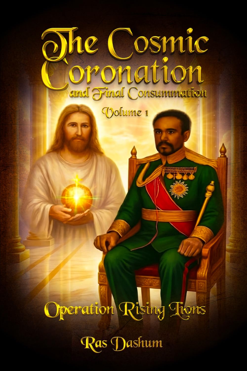 The Cosmic Coronation and Final Consummation: Volume 1 Operation Rising lions
