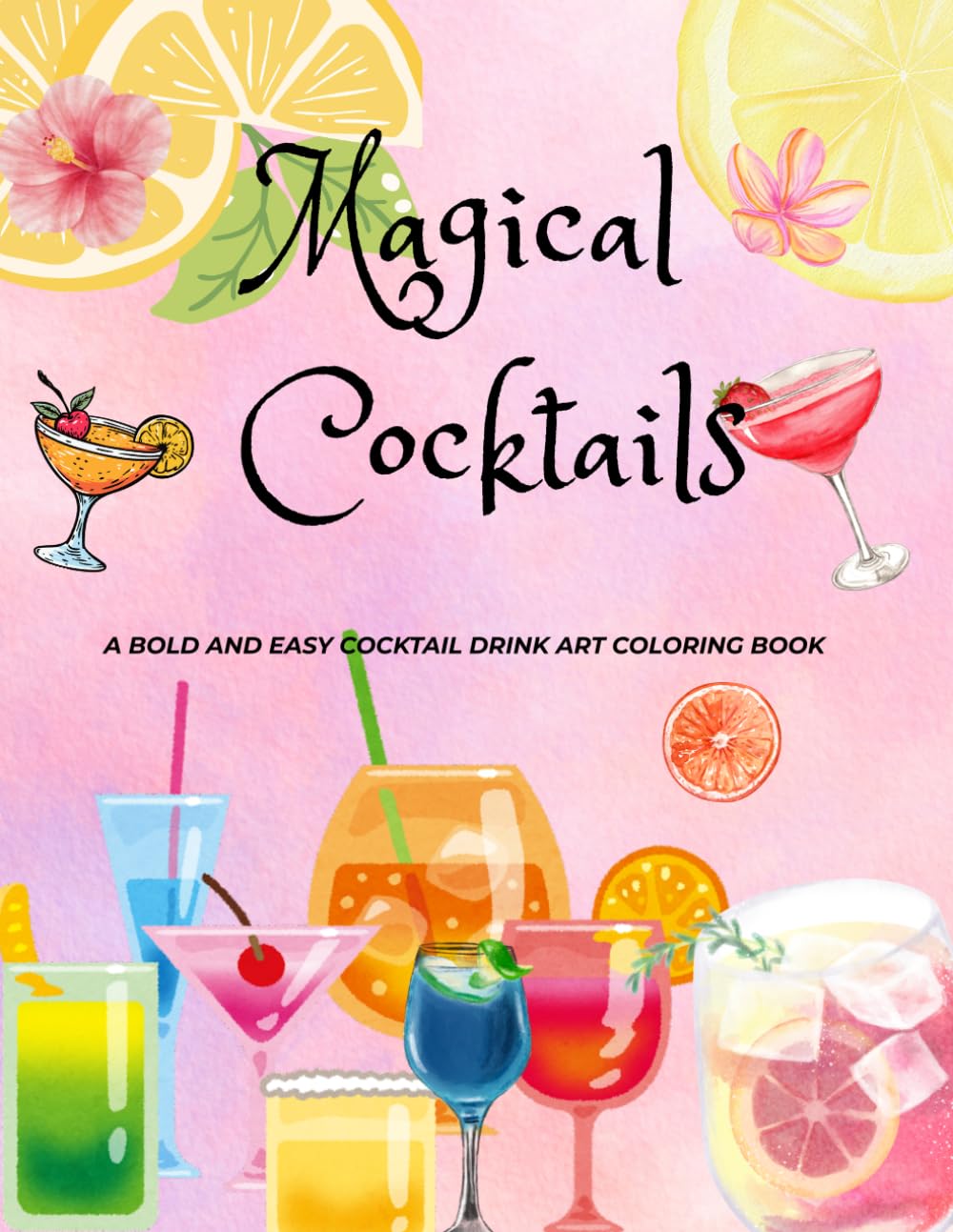 Magical Cocktails: A Bold & Easy Cocktail Art Outlined Coloring Book For Relaxation And Fun Leisure.