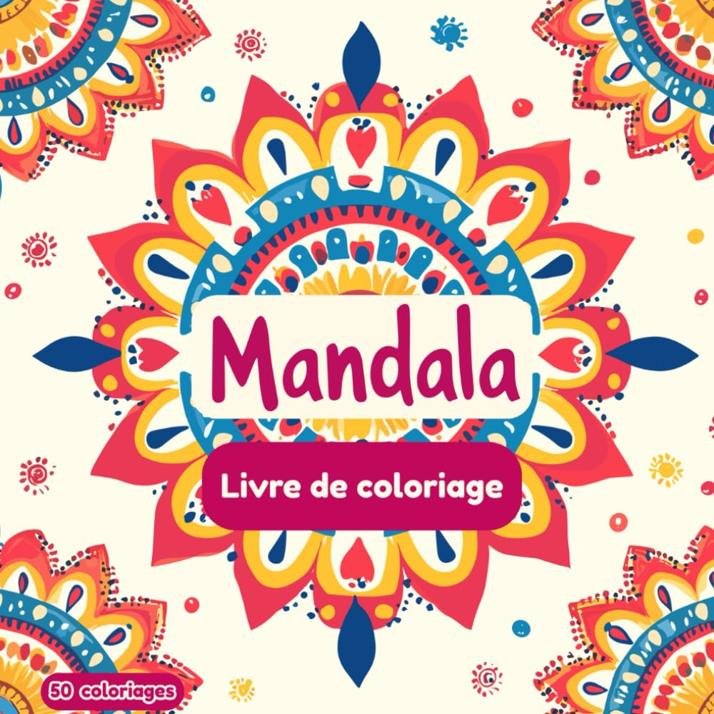 Mandalas – Livre de coloriage 8-12 ans: 50 mandalas pour stimuler la concentration et la créativité des enfants
