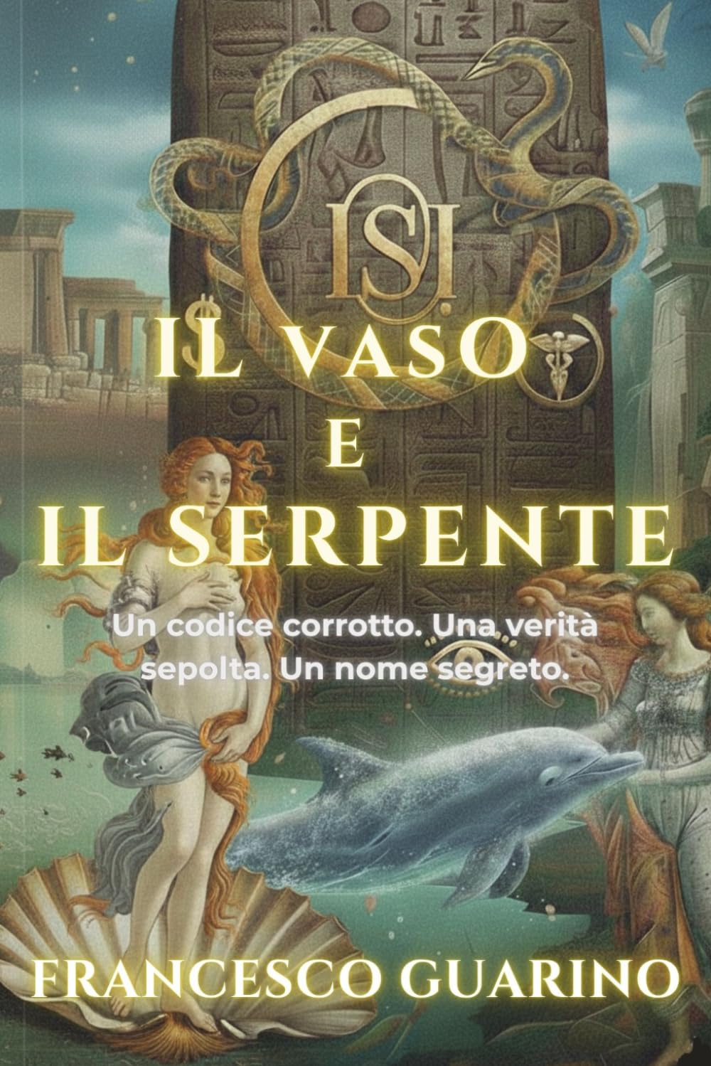 Il Vaso e il Serpente: Un thriller tra arte, segreti della Divina Commedia e il mistero del Numero Aureo.