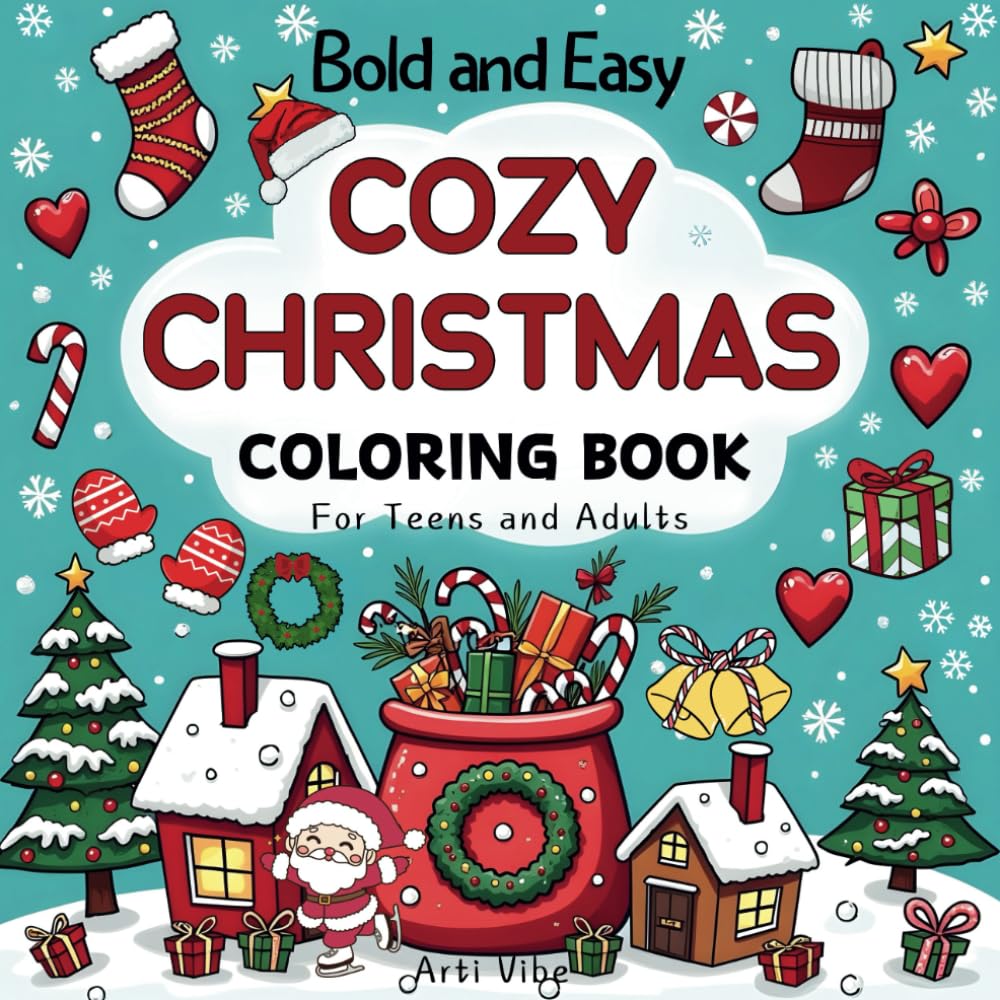 Bold and Easy Cozy Christmas Coloring Book For Teens and Adults: Cute and Simple Designs With Thick Lines For Relaxation Featuring Christmas Tree, Snowman, Santa and More (Bold and Easy Coloring Book)