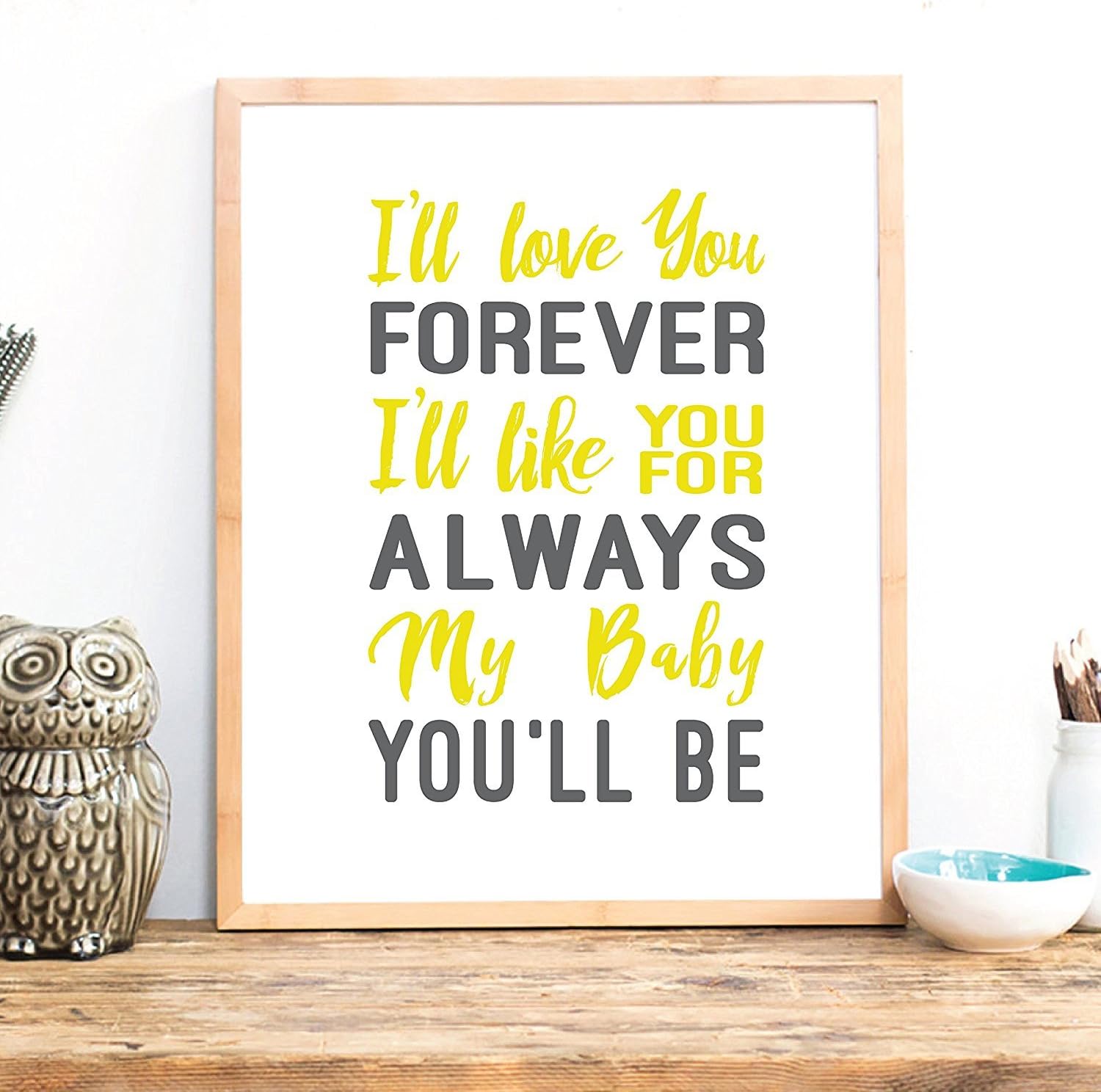 Amazon Com Children Inspire Design I Ll Love You Forever Quote Words Art Decor My Baby You Ll Be Mother S Day Nursery Decor 18x24 Inch Print Mom S Quote Art Posters Prints