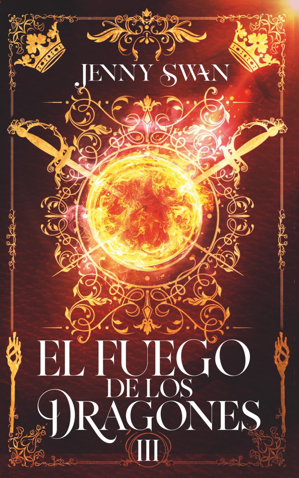 El Fuego de los Dragones: Libro 3 (De Dragones, Amor y Destino)