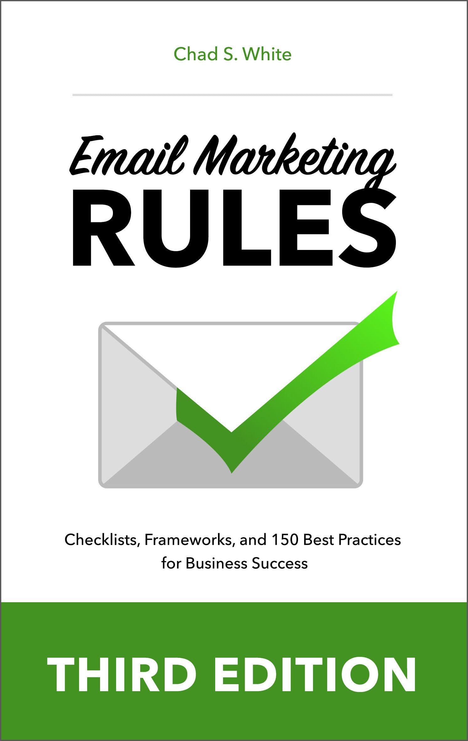 Email Marketing Rules: Checklists, Frameworks, and 150 Best Practices for Business Success