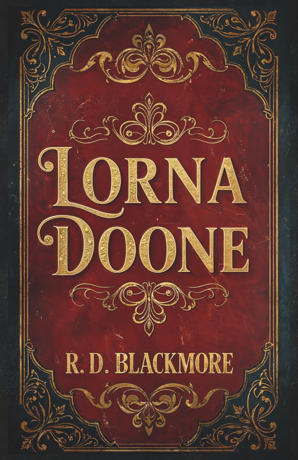 Lorna Doone: The 1869 Historical Romance Classic by R. D. Blackmore