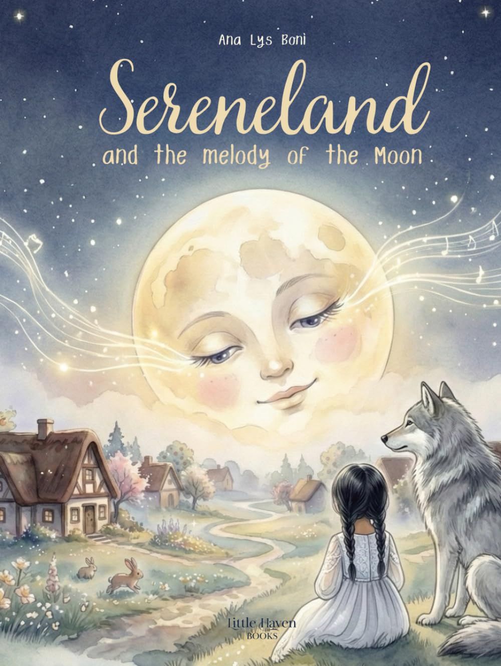 Sereneland and the Melody of the Moon: an illustrated fairy tale for children aged 7 to 11 to learn the value of courage, friendship, and sharing