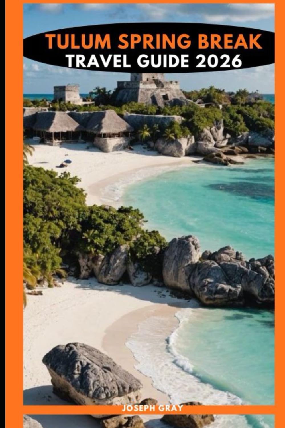 TULUM SPRING BREAK TRAVEL GUIDE 2026
