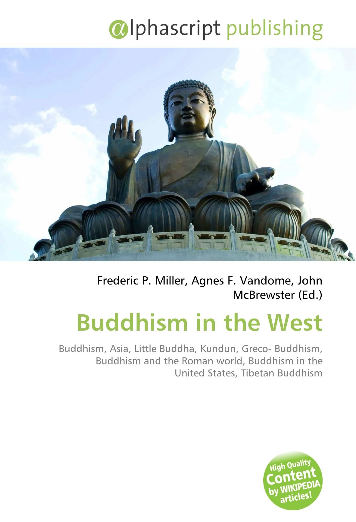 Buddhism in the West: Buddhism, Asia, Little Buddha, Kundun, Greco- Buddhism, Buddhism and the Roman world, Buddhism in the United States, Tibetan Buddhism