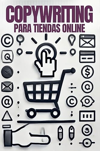COPYWRITING PARA TIENDAS ONLINE Cómo crear descripciones de productos que aumentan las ventas, AUN en mercados saturados! (COPYWRITING Y escritura
