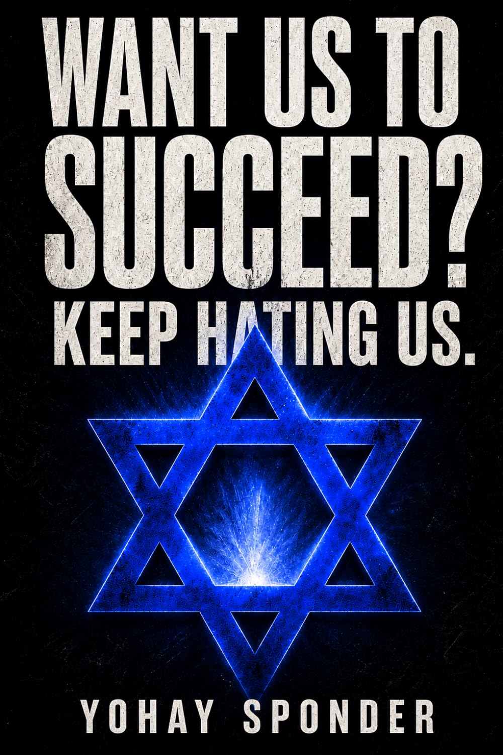 Want Us to Succeed? Keep Hating Us.