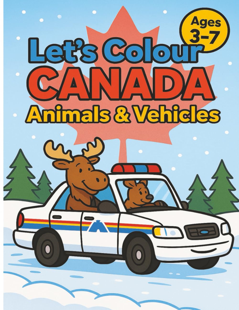 Let’s Colour Canada: Animals & Vehicles: A Fun Canada Animals and Vehicles Coloring Book for Kids Ages 3–7 (Let’s Colour Canada Collection)