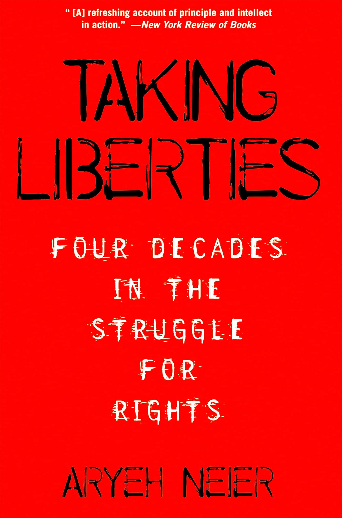 Taking Liberties: Four Decades In The Struggle For Rights
