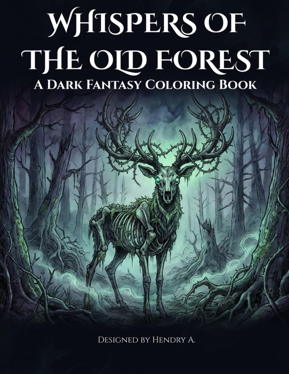 WHISPERS OF THE OLD FOREST: A Dark Fantasy Coloring Book
