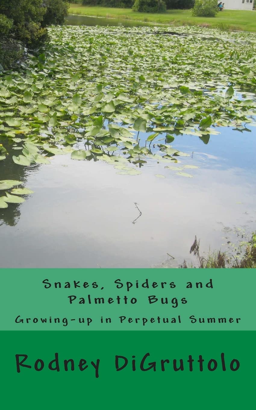 Snakes, Spiders and Palmetto Bugs: Growing-up in Perpetual Summer