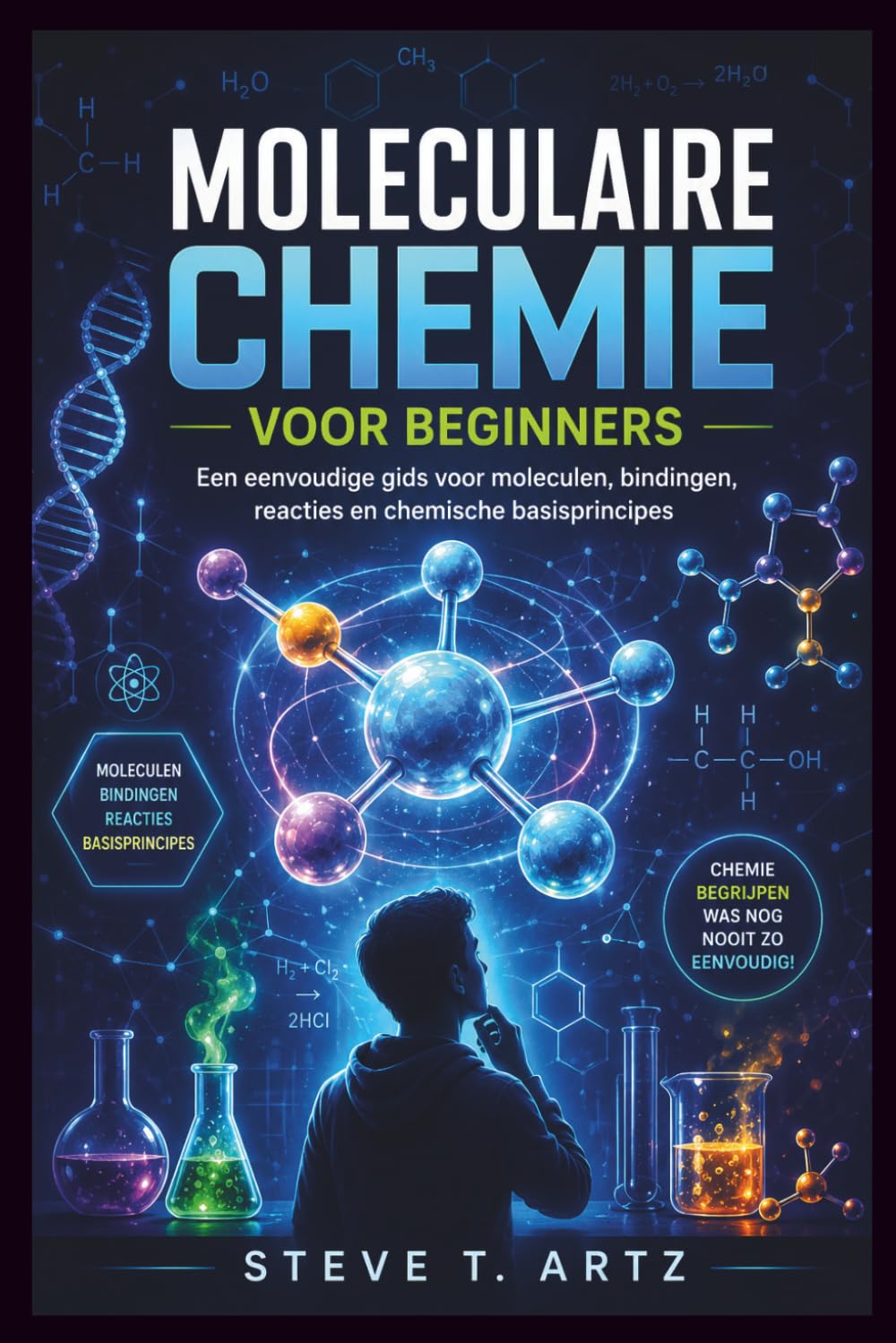 MOLECULAIRE CHEMIE VOOR BEGINNERS: Een eenvoudige gids voor moleculen, bindingen, reacties en chemische basisprincipes