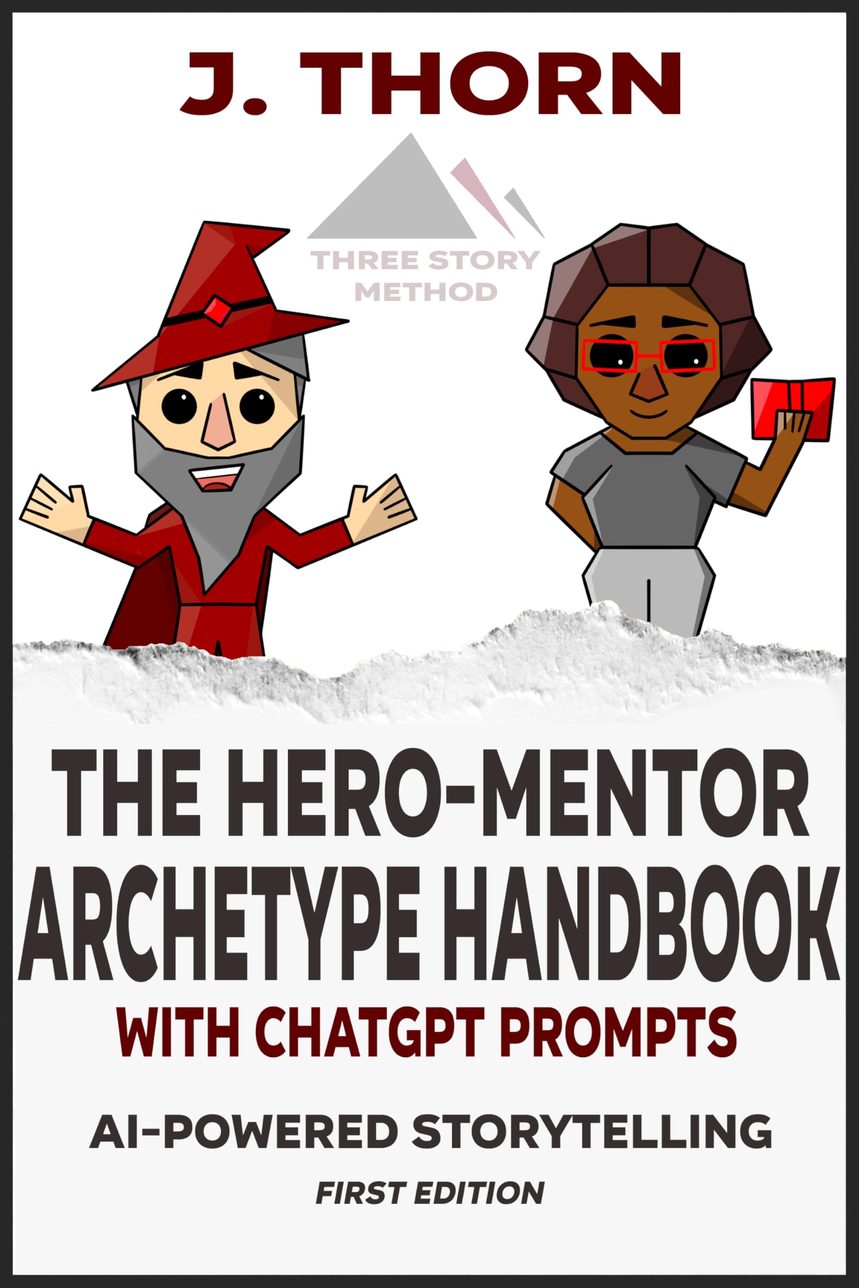 Three Story Method: The Hero-Mentor Archetype Handbook with ChatGPT Prompts: AI-Powered Storytelling