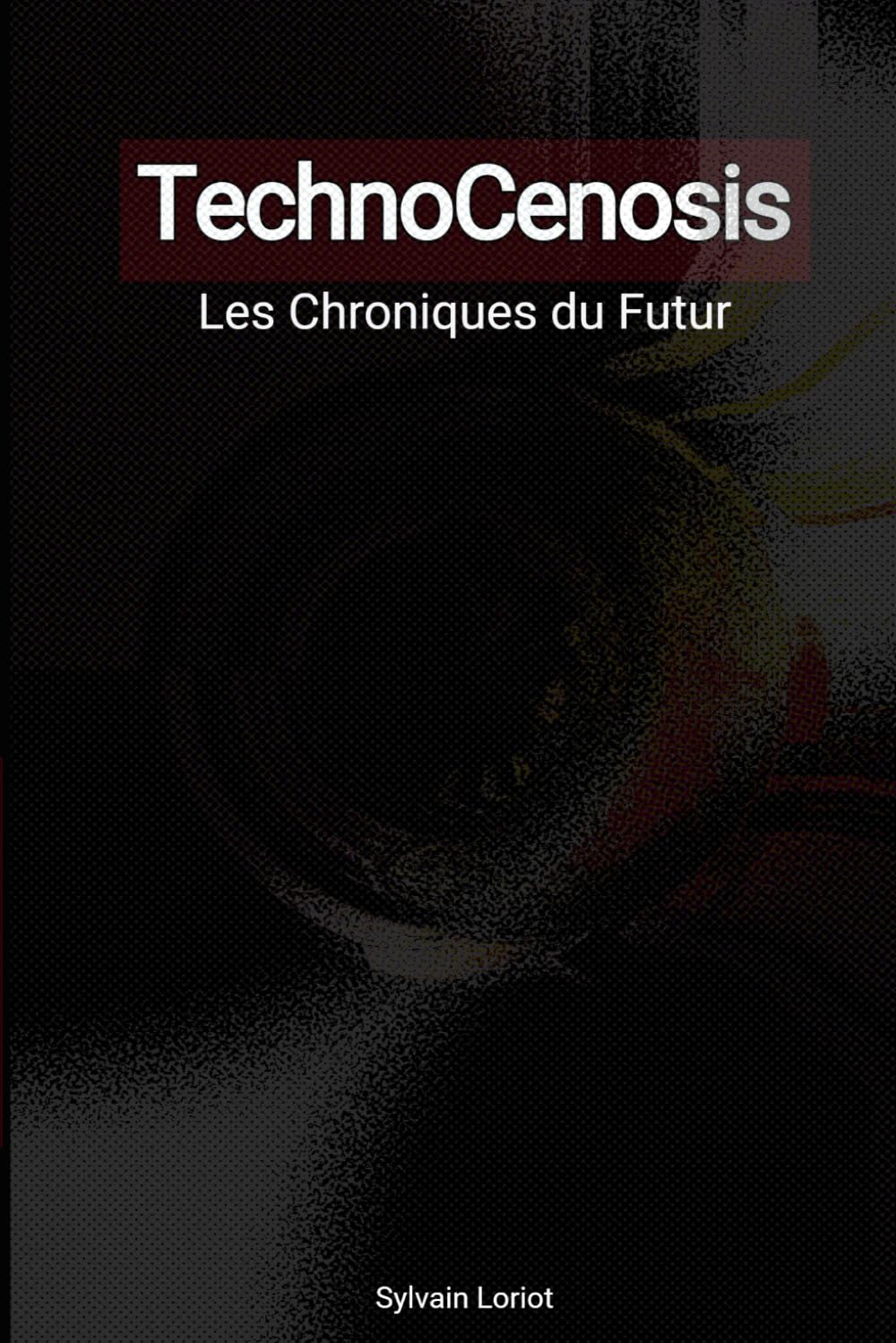 TechnoCenosis: Les chroniques du futur