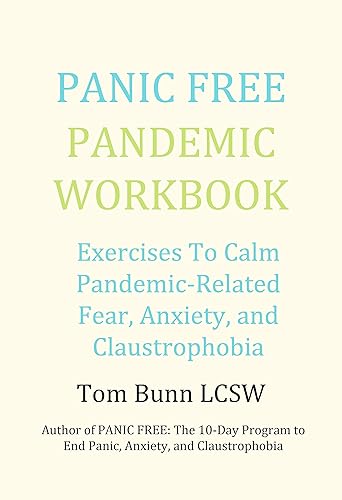 Panic Free Pandemic Workbook: Exercises To Calm Pandemic-Related Fear, Anxiety,