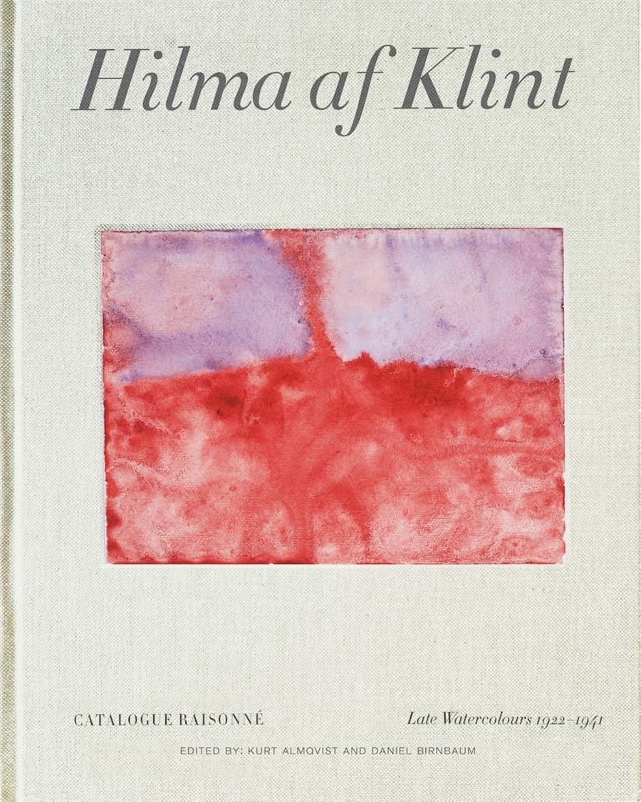 Hilma AF Klint: Late Watercolours 1922-1941: Catalogue Raisonné Volume VI