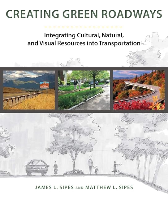 Portada de Creating Green Roadways: Integrating Cultural, Natural, and Visual Resources into Transportation