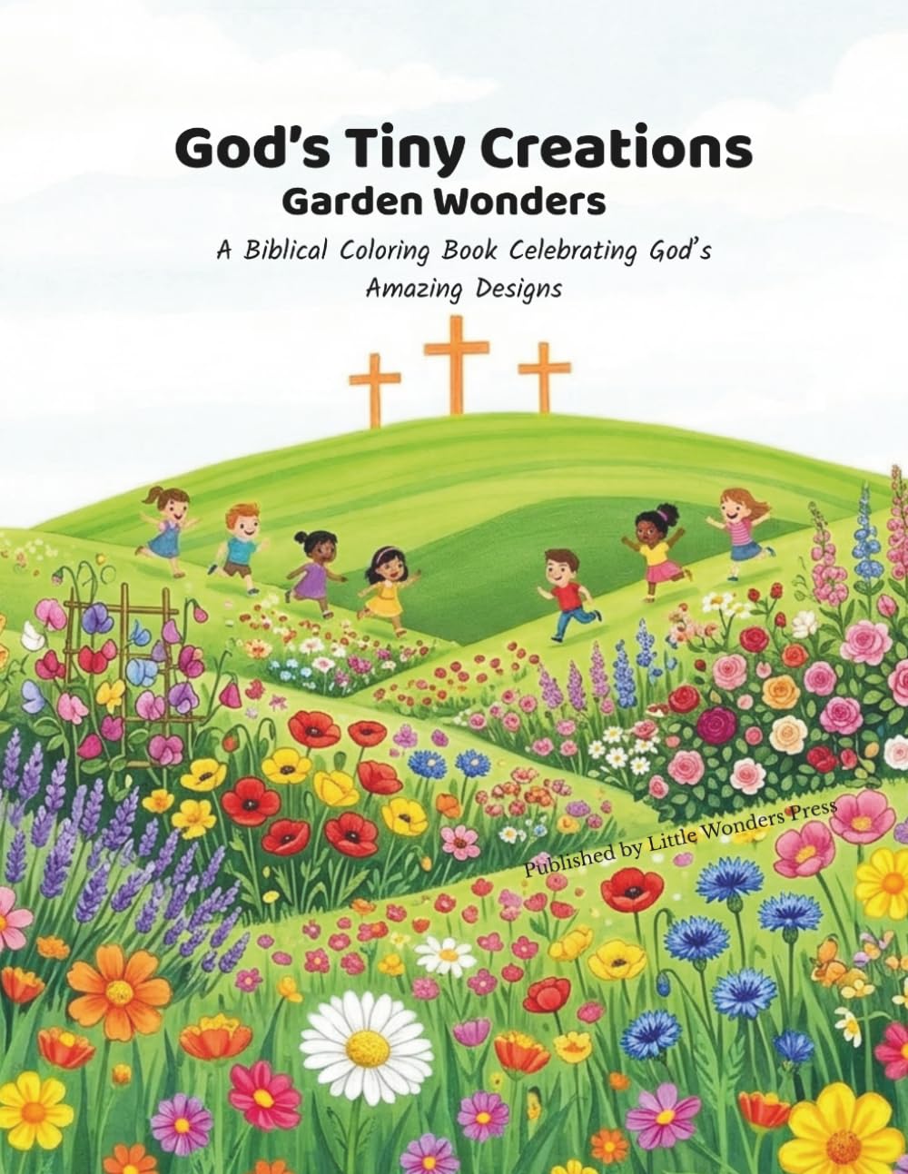 God's Tiny Creations: Garden Wonders: A Biblical Coloring Book Celebrating God’s Amazing Designs