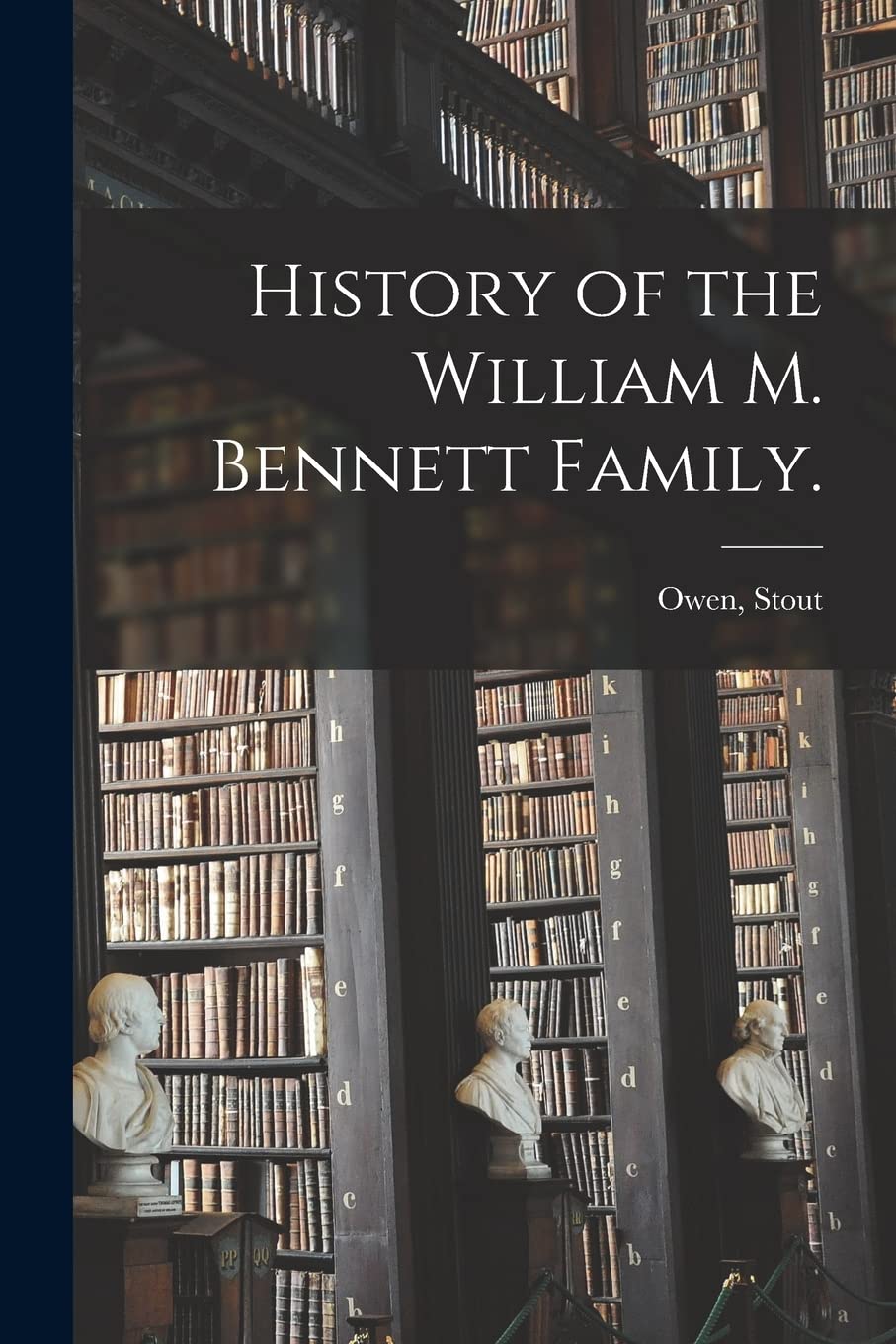 History of the William M. Bennett Family.