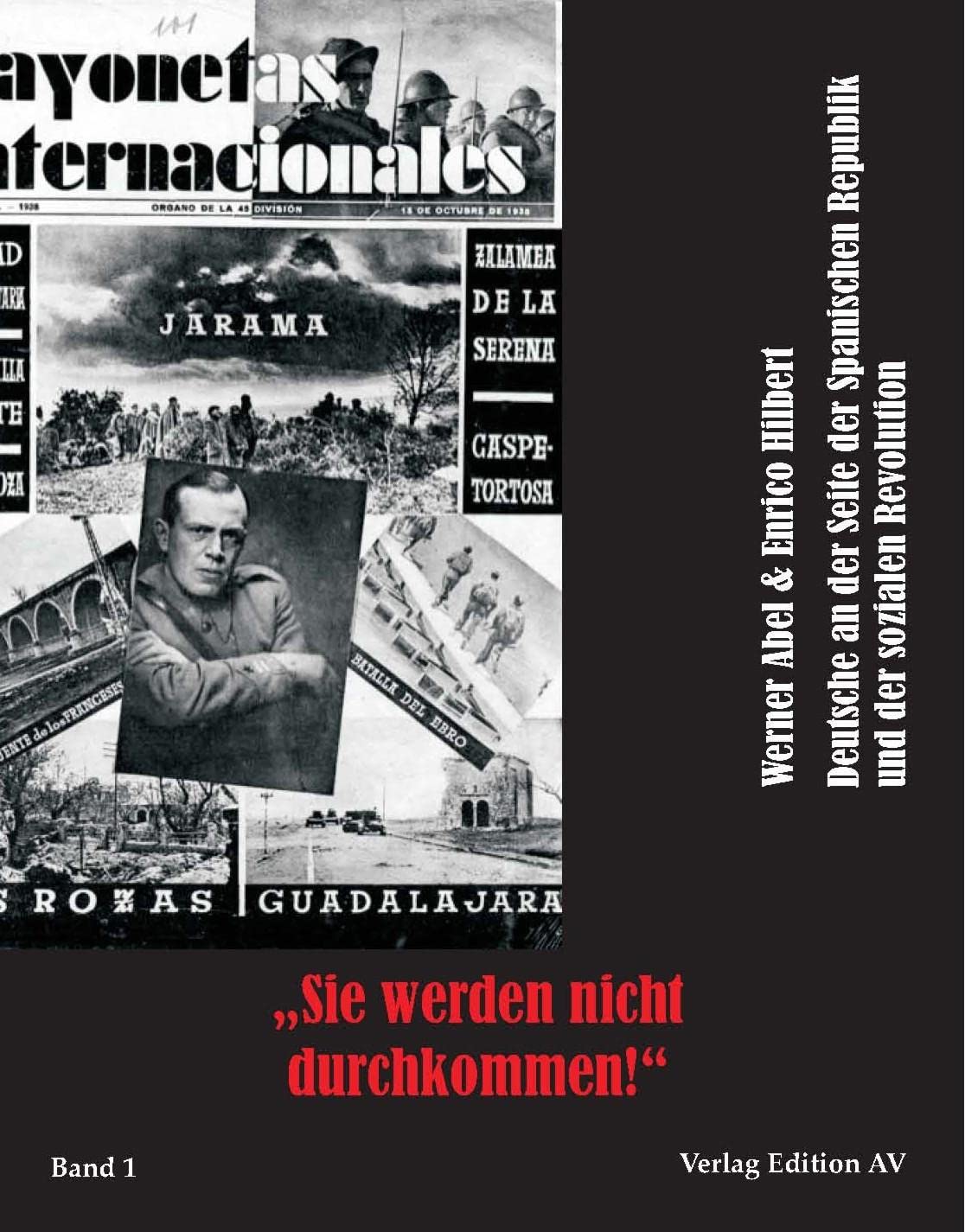 „Sie werden nicht durchkommen“: Deutsche an der Seite der Spanischen Republik und der sozialen Revolution, Band 1