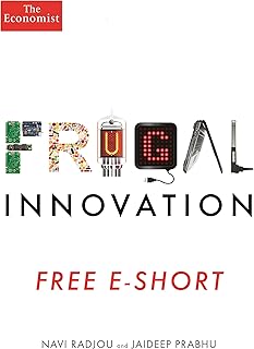 Frugal Innovation: How to do more with less - free e-short (English Edition)