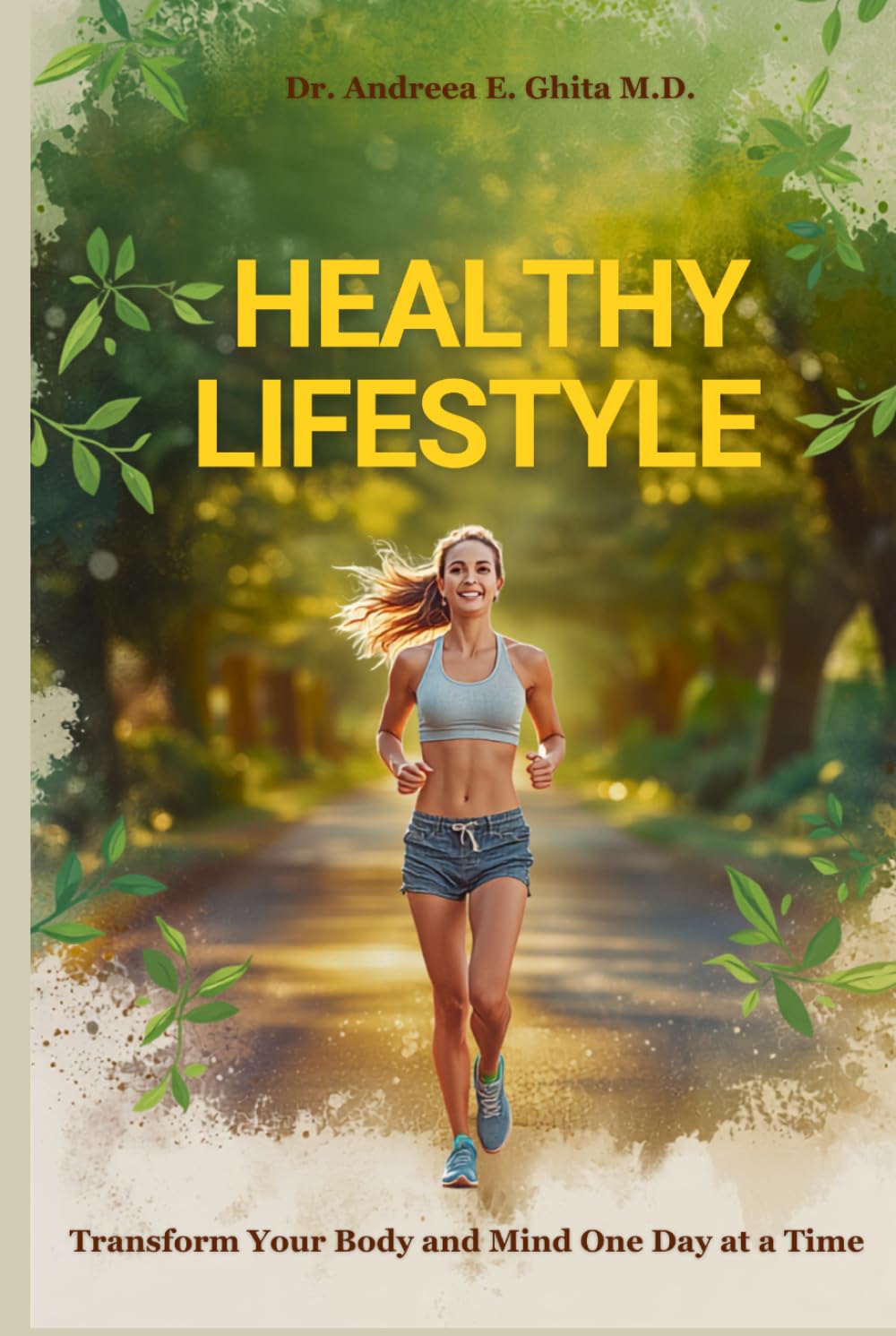 HEALTHY LIFESTYLE: Your complete guide to create mental and physical HEALTH, with daily habits and routines for wellbeing, antiaging, beauty and rejuvenation that will work for everyone at any age!