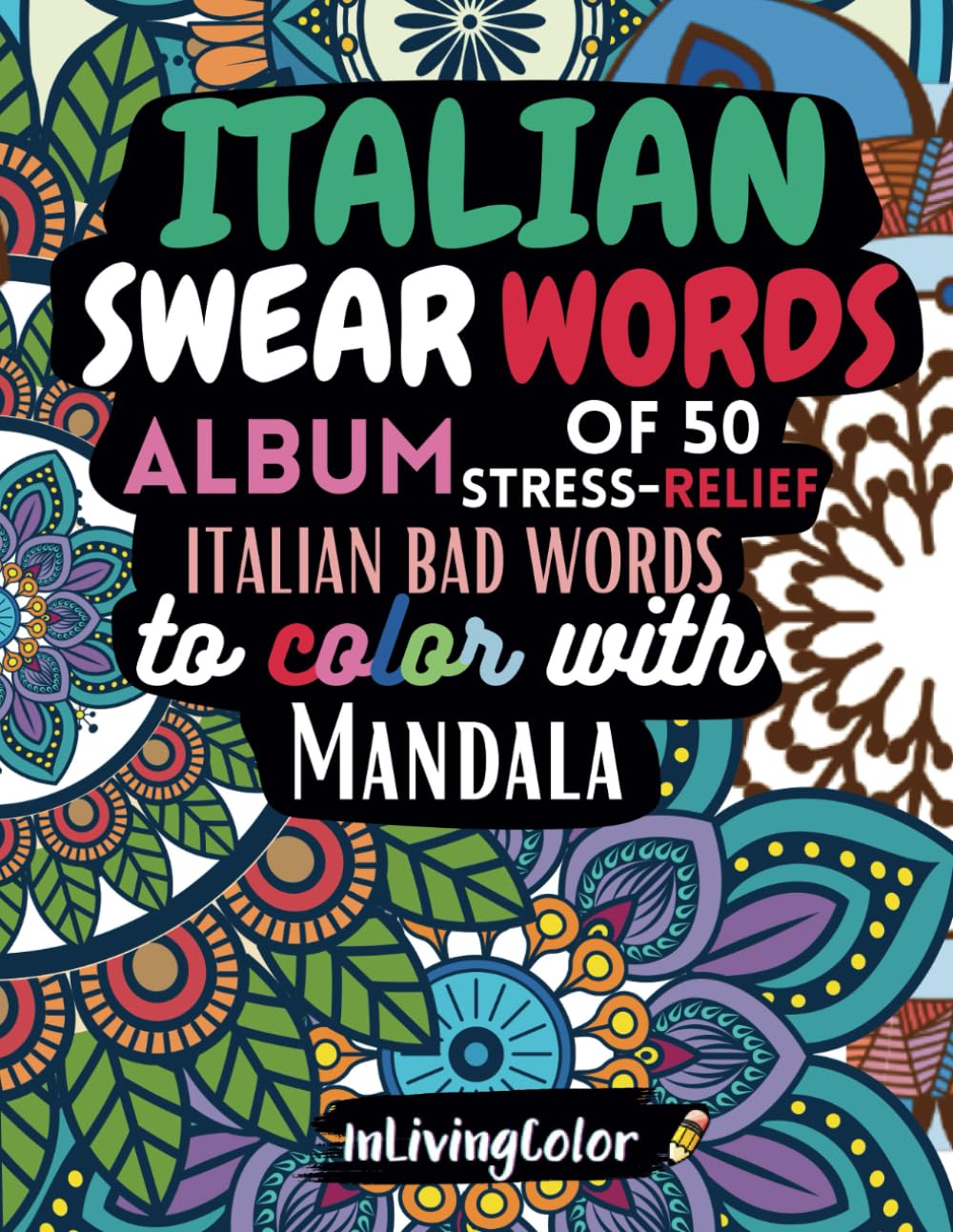 Adult Swear Words Mandala Coloring Book in Italian: Swear Words Colouring Book for Adults | Coloring Book for Stress Relief and Relaxation | Adult ... Book Cuss Words | Italian swear words!