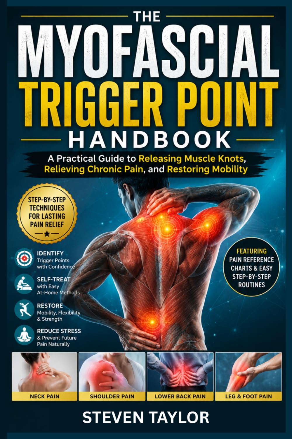 THE MYOFASCIAL TRIGGER POINT HANDBOOK: A Practical Guide to Releasing Muscle Knots, Relieving Chronic Pain and Restoring Mobility
