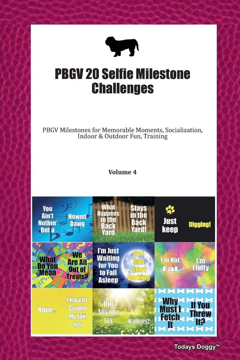 PBGV 20 Selfie Milestone Challenges: PBGV Milestones for Memorable Moments, Socialization, Indoor & Outdoor Fun, Training Volume 4