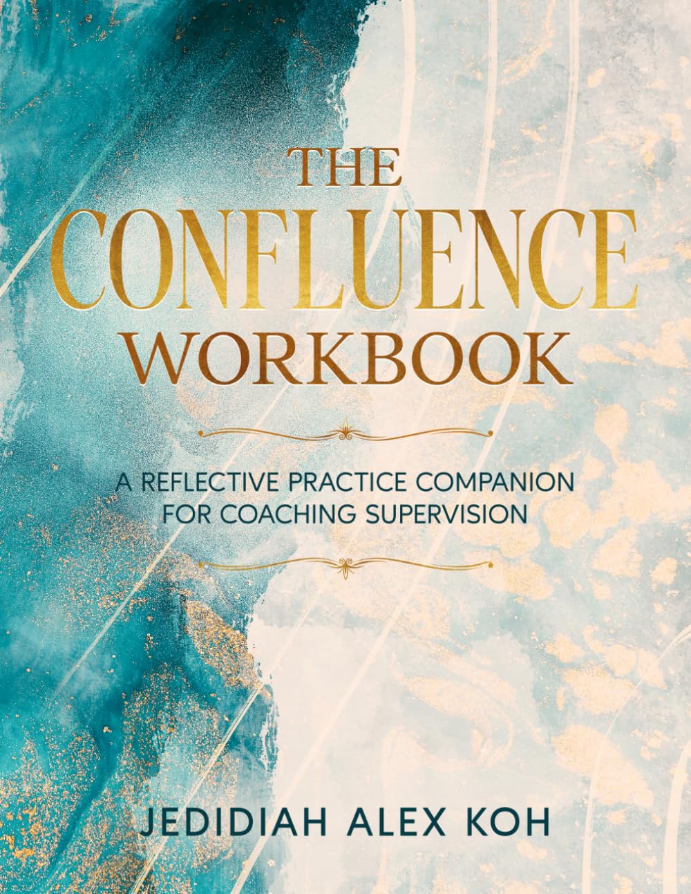 The Confluence Workbook: A Reflective Practice Companion for Coaching Supervision