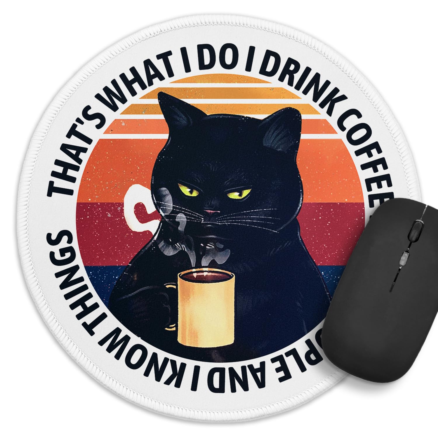 Funny Black Cat Round Mouse Pad,That's What I Do I Drink Coffee I Hate People Mouse Pad,8.7 inch Stitched Edge Non-Slip Rubber Base,Desk Accessories,Cat Lovers,for Coworker Friend Work Gifts
