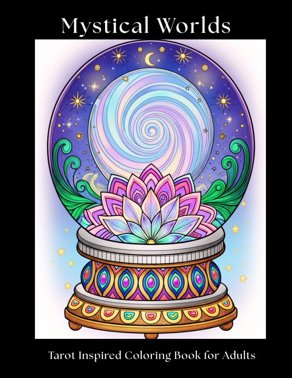 Mystical Worlds A Tarot Inspired Coloring Book for Adults: Witchy Celestial Fantasy Pages with Gothic Line Art | 50 Magical Designs + Color Test Page