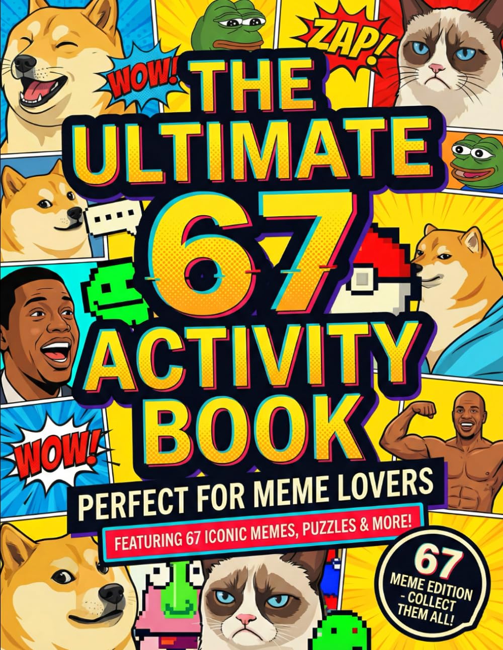 The Ultimate 67 Activity Book: A Fun & Trendy Meme Activity Adventure Featuring 6, 7, 67 & Six Seven Puzzle, Coloring, Maze & Challenge Pages For Kids