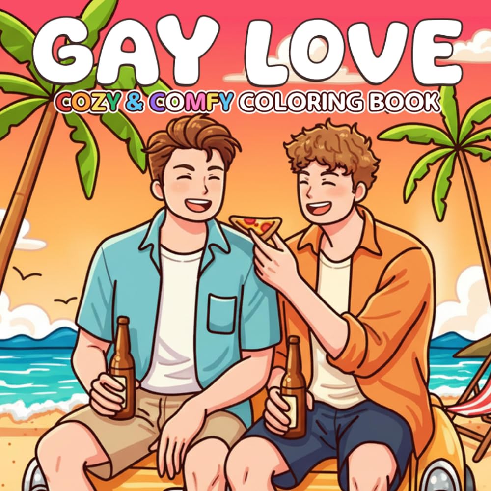 Gay Love Coloring Book: Adorable LGBTQ+ Romance Coloring Pages Filled with Cute Dates, Cozy Moments, and Heartwarming Couples for Adults
