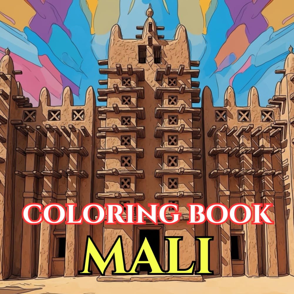 Timeless Mali | A Journey Through Desert Cities, Sacred Architecture & Living Traditions: An Intricate Adult Coloring Book Celebrating Mali’s Culture, ... Spirit (Adult Coloring Book. World Series.)
