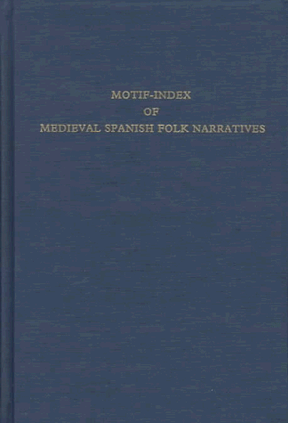 Motif-index of Medieval Spanish Folk Narratives: v. 162 (Medieval & Renaissance Texts & Studies S.)