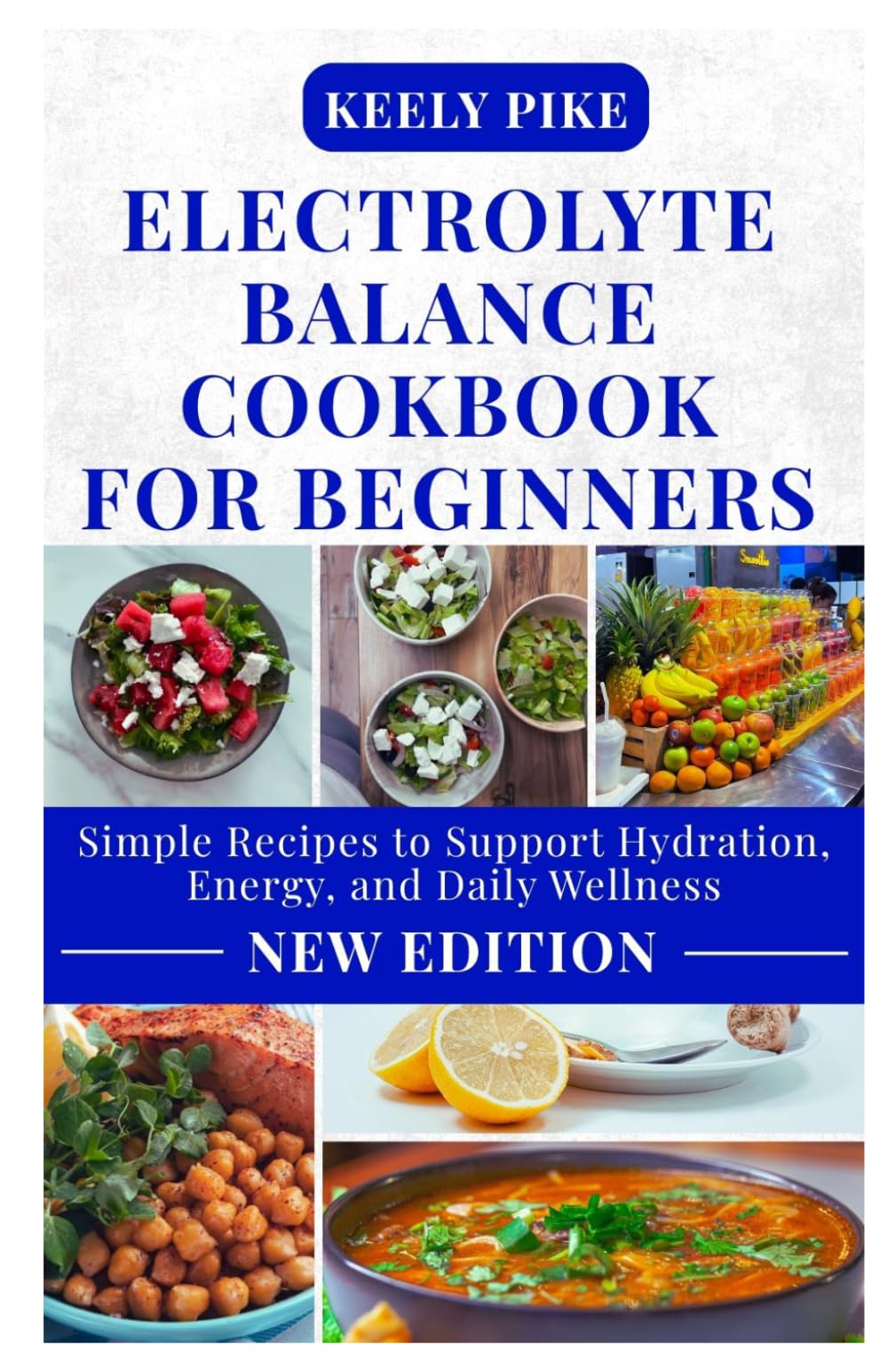 Electrolyte Balance Cookbook for Beginners: Simple Recipes to Support Hydration, Energy, and Daily Wellness