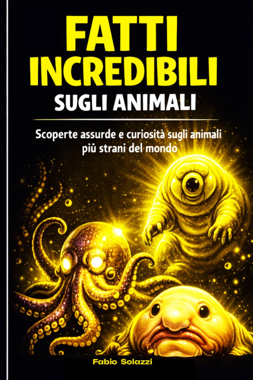 FATTI INCREDIBILI SUGLI ANIMALI: PER RAGAZZI E CURIOSI (FATTI INCREDIBILI NEL MONDO)