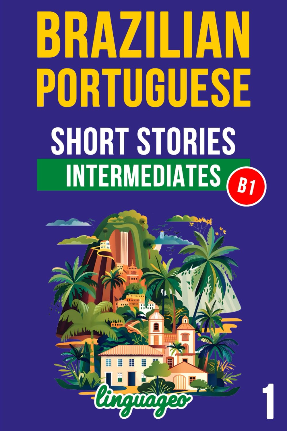 Brazilian Portuguese: Short Stories for Intermediates (volume 1): Learn Brazilian Portuguese without much effort