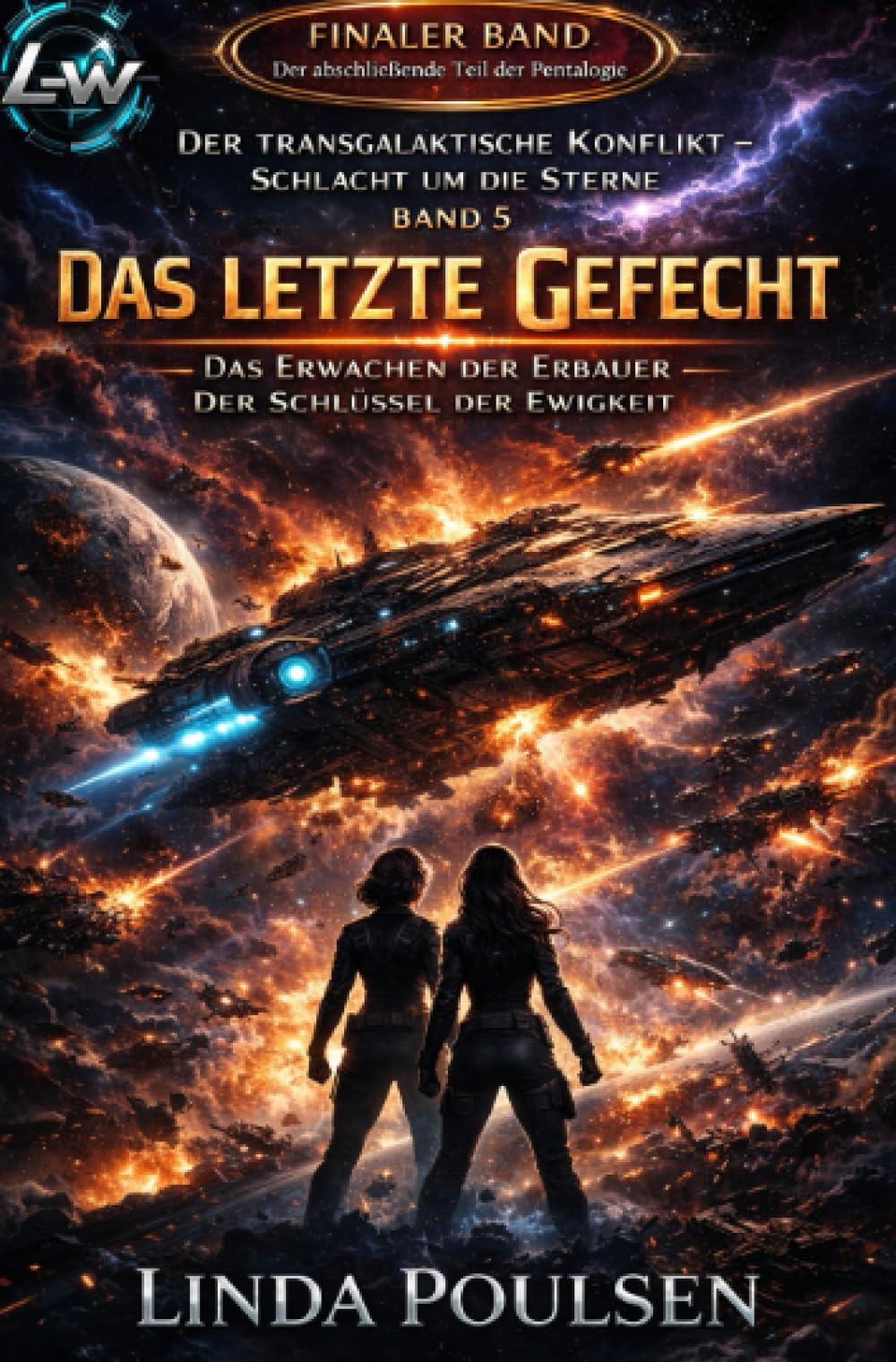 Der Transgalaktische Konflikt - Schlacht um die Sterne - Buch 5 - Das Erwachen der Erbauer – Der Schlüssel der Ewigkeit „Das letzte Gefecht“ - Finaler Band