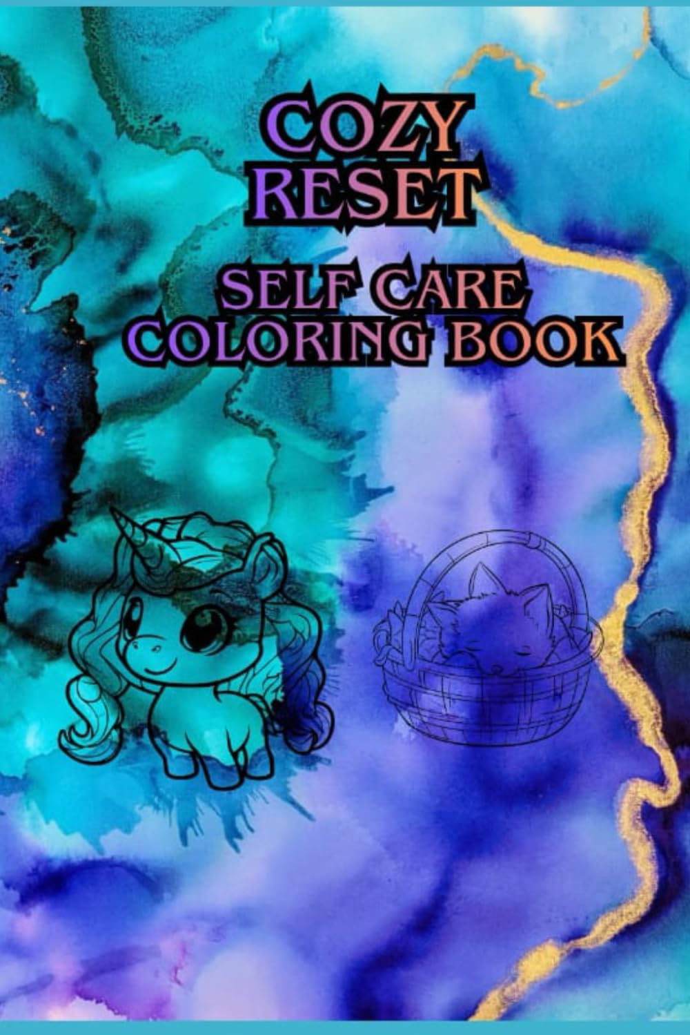 COZY RESET: Self Care Coloring Book: Relaxing Cozy Illustrations for Stress Relief, Mindfulness, Calm, and Mental Wellness
