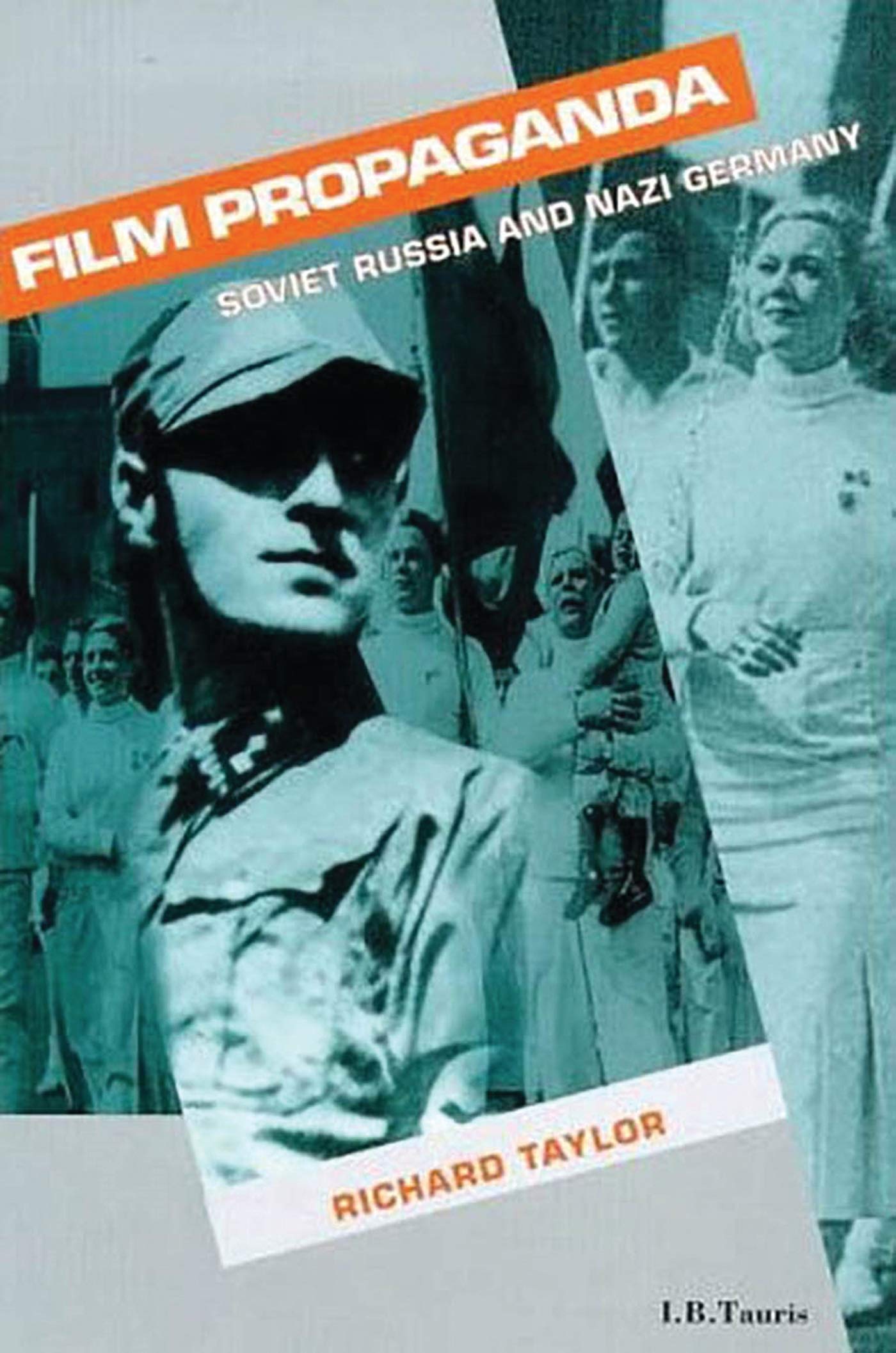 Film Propaganda: Soviet Russia and Nazi Germany (Cinema and Society)