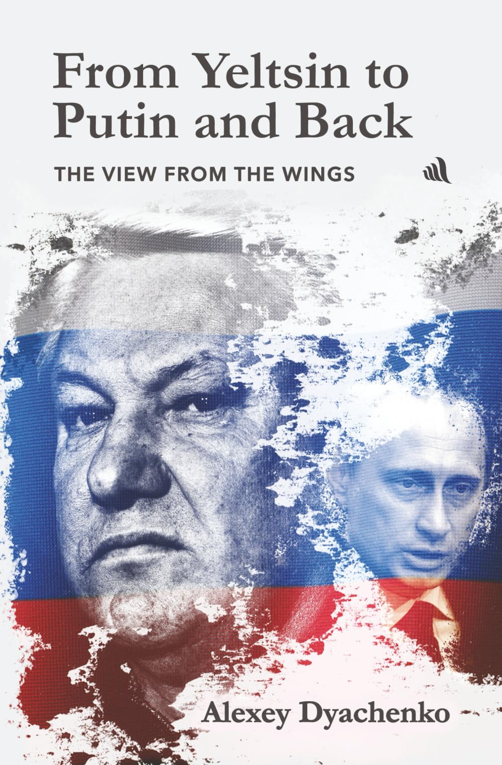 From Yeltsin to Putin and Back : The view from the wings