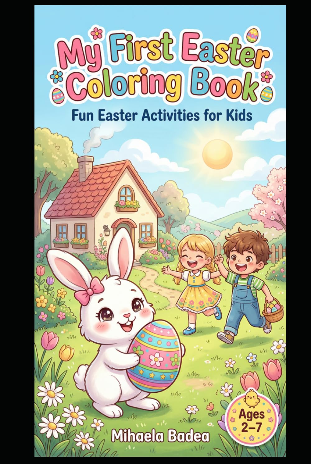 Easter Coloring Book for Kids Ages 2–7: Cute Bunnies, Eggs, Chicks and Fun Easter Activities for Toddlers and Young Children