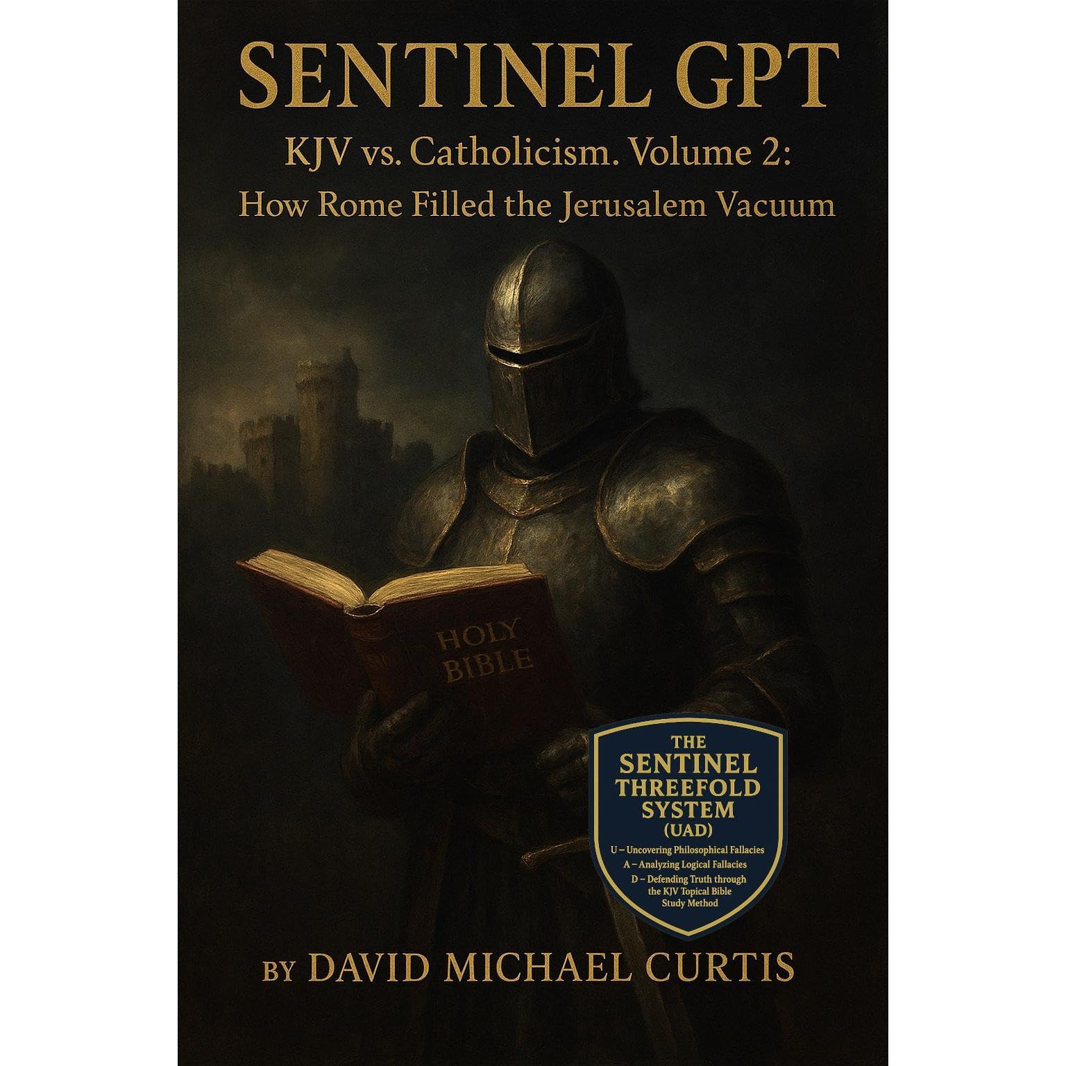 KJV vs. Catholicism. Volume 2: How Rome Filled the Jerusalem Vacuum