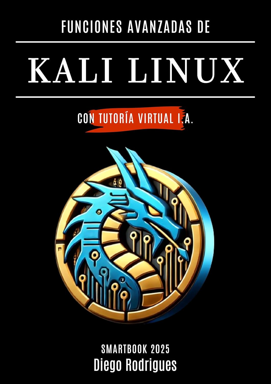 FUNÇÕES AVANÇADAS DO KALI LINUX Com Tutoria Virtual IA (kali lINUX & frameworks brasil Livro 4) (Portuguese Edition)      Kindle Edition