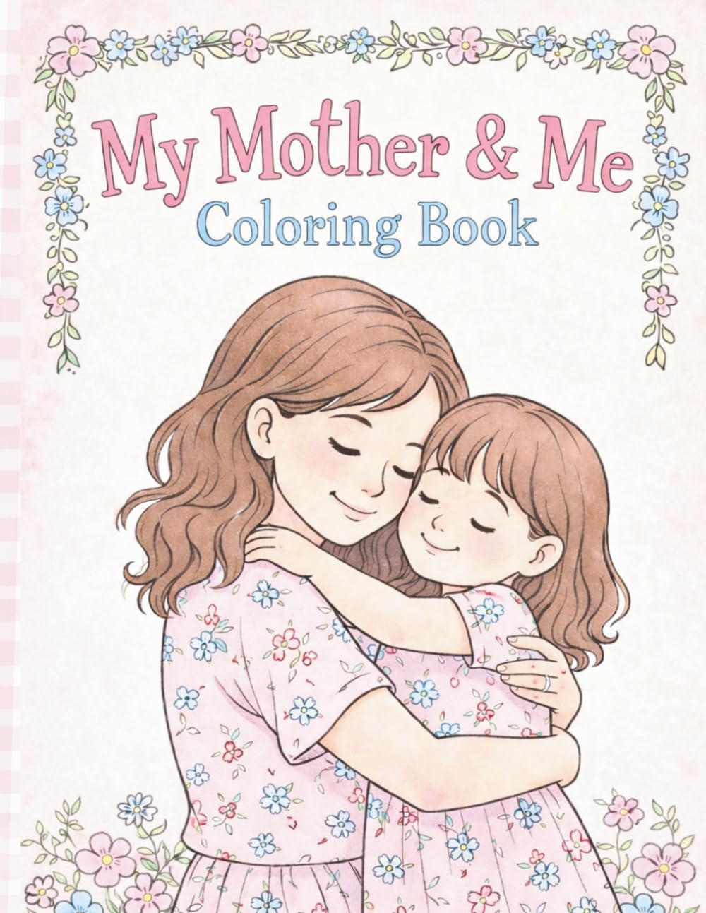 My Mother & Me Coloring Book: A classic coloring book